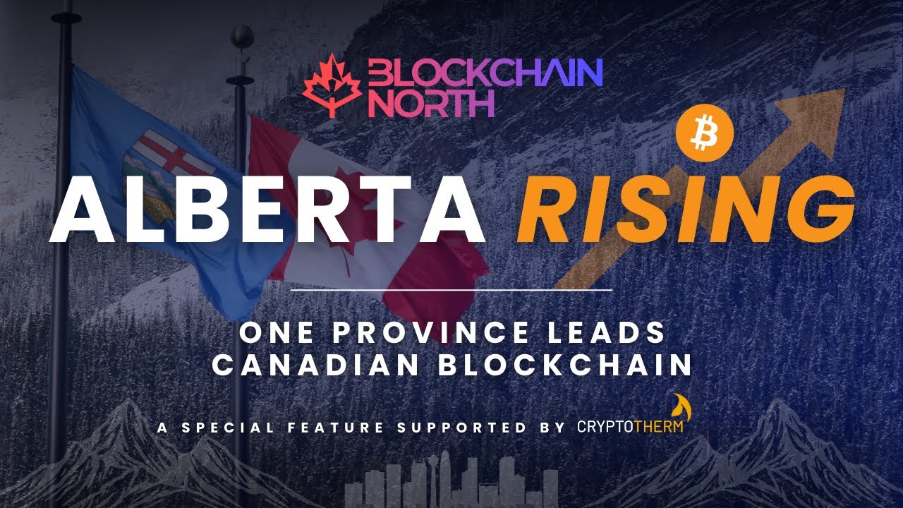 Can One Province Lead Canada’s Blockchain? Alberta’s Bitcoin Revolution